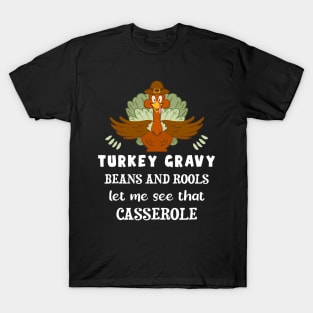 Turkey Gravy Beans And Rolls Let Me See That Casserole Thanksgiving T-Shirt